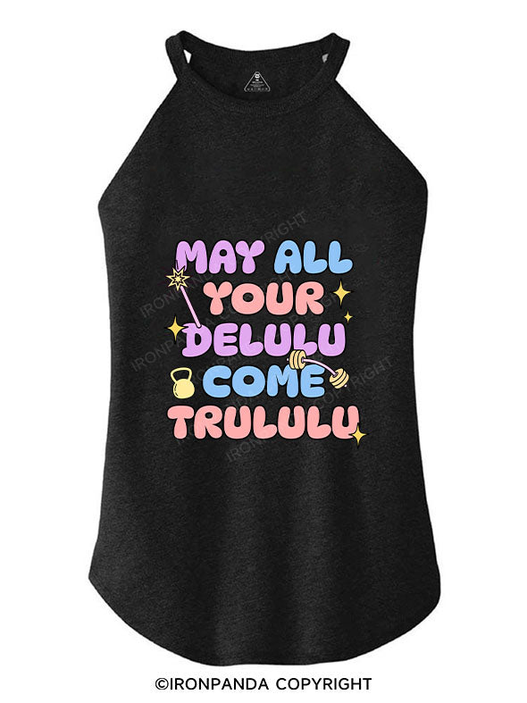 MAY ALL YOUR DELULU COME TRULULU ROCKER COTTON TANK