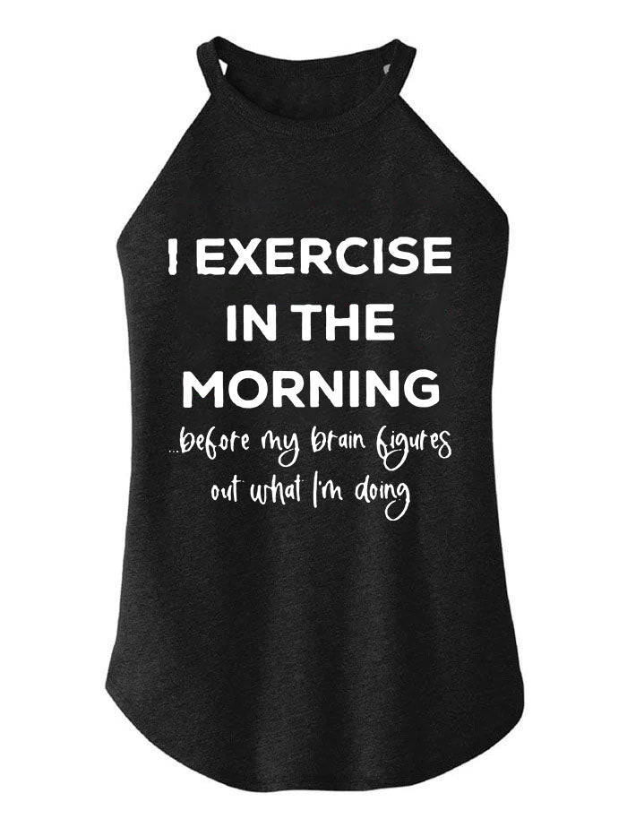 I Excercise in the morning TRI ROCKER COTTON TANK