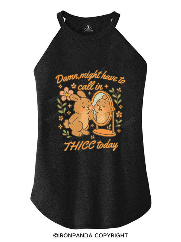 DAMN MIGHT HAVE TO CALL IN THICC TODAY ROCKER COTTON TANK