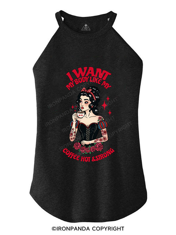 I WANT MY BODY LIKE MY COFFEE HOT & STRONG TRI ROCKER COTTON TANK