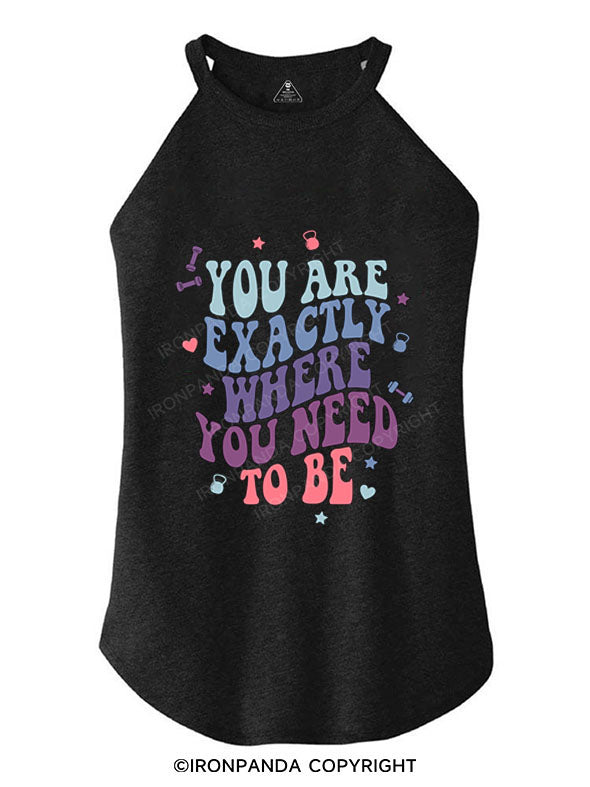 YOU ARE EXACTLY WHERE YOU NEED TO BE TRI ROCKER COTTON TANK