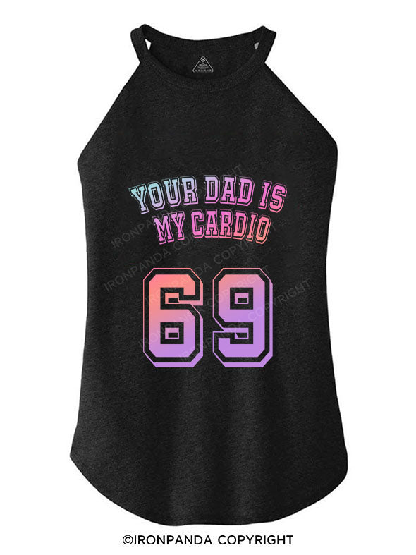 YOUR DAD IS MY CARDIO TRI ROCKER COTTON TANK