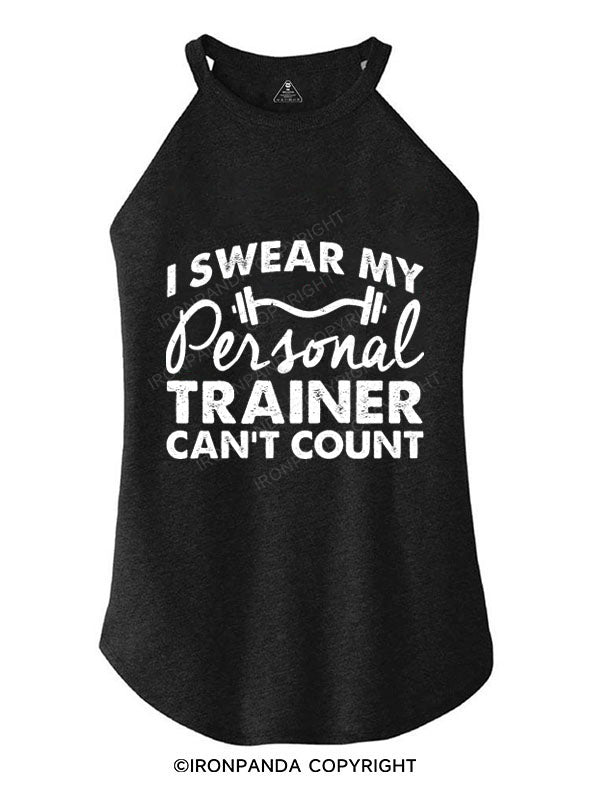 I SWEAR MY PERSONAL TRAINER CAN'T COUNT TRI ROCKER COTTON TANK