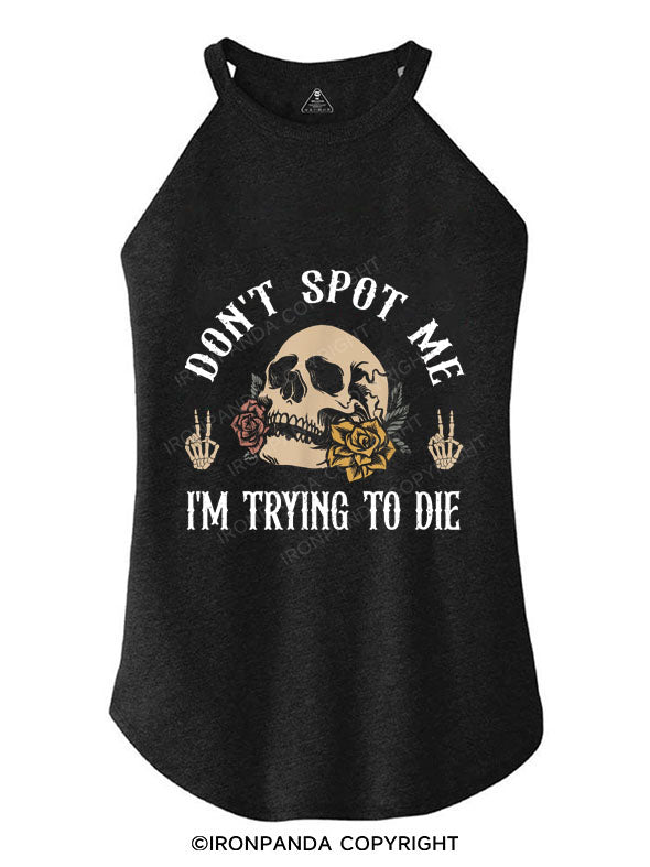 DON'T SPOT ME I'M TRYING TO DIE TRI ROCKER COTTON TANK