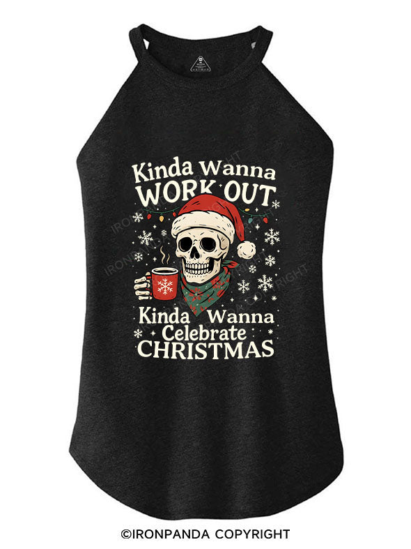 Kinda Wanna Work Out,Kinda Wanna Celebrate Christmas ROCKER COTTON TANK