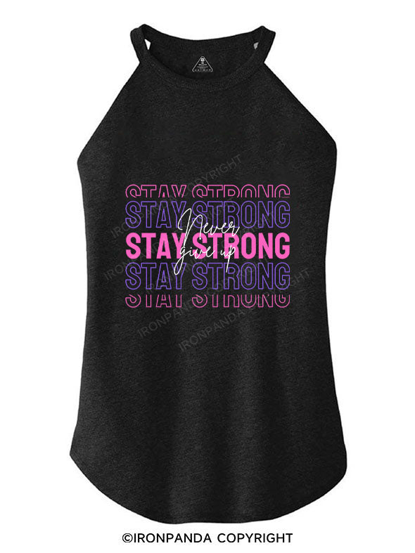 STAY STRONG NEVER GIVE UP TRI ROCKER COTTON TANK