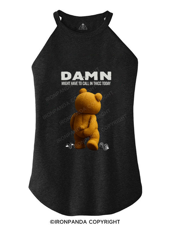 DAMN，MIGHT HAVE TO CALL IN THICC TODAY TRI ROCKER COTTON TANK