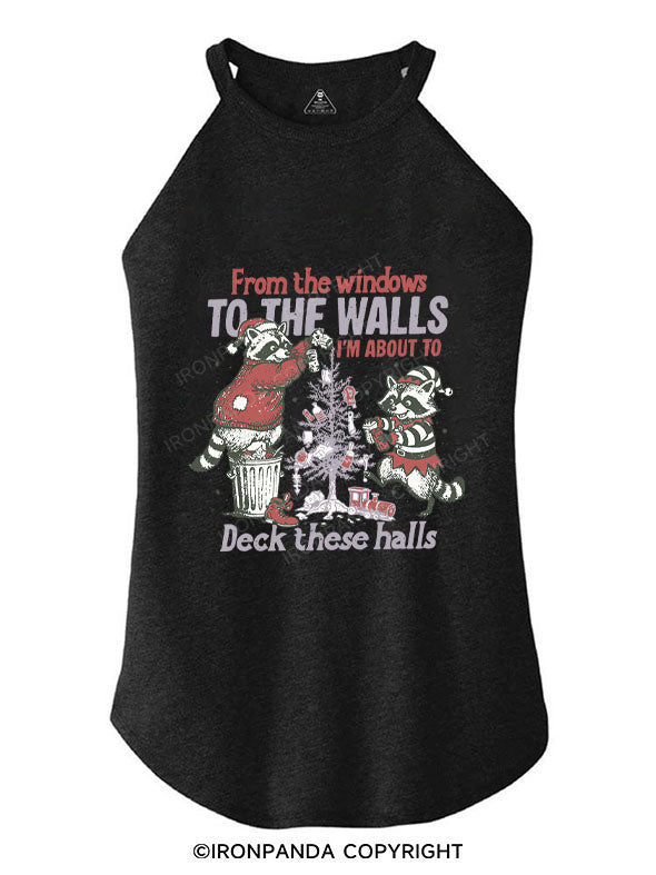 FROM THE WINDOWS TO THE WALLS I'M ABOUT TO DECK THESE HALLS ROCKER COTTON TANK