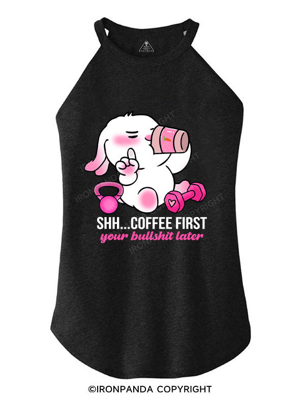 COFFEE FIRST YOUR BULLSHIT LATER TRI ROCKER COTTON TANK