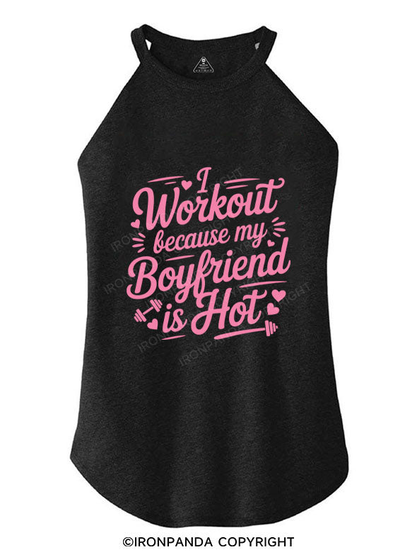 I WORKOUT BECAUSE MY BOYFRIEND IS HOT ROCKER COTTON TANK