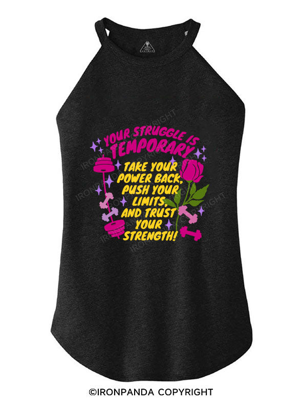 YOUR STRUGGLE IS TEMPORARY TAKE YOUR POWER BACK , PUSH YOUR LIMITS, AND TRUST YOUR STRENGTH TRI ROCKER COTTON TANK