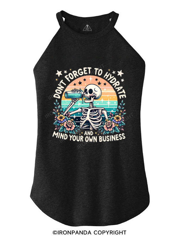 DON'T FORGET TO HYDRATE AND MIND YOUR OWN BUSINESS TRI ROCKER COTTON TANK