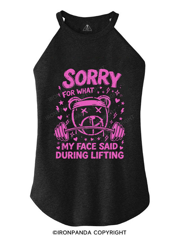 SORRY FOR WHAT MY FACE SAID DURING LIFTING ROCKER COTTON TANK