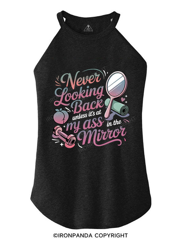 Never looking back unless it’s at my ass in the mirror ROCKER COTTON TANK
