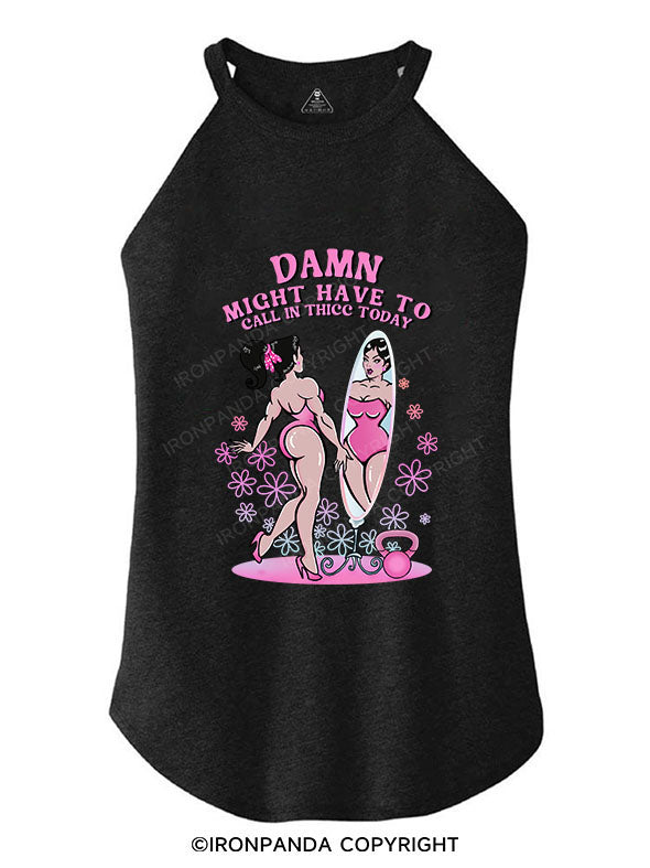 DAMN MIGHT HAVE TO CALL IN THICC TODAY TRI ROCKER COTTON TANK