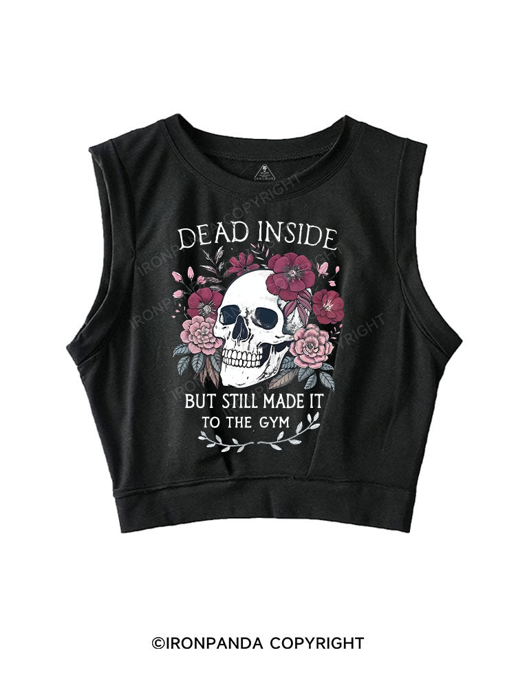 DEAD INSIDE BUT STILL MADE IT TO THE GYM SLEEVELESS CROP TOPS