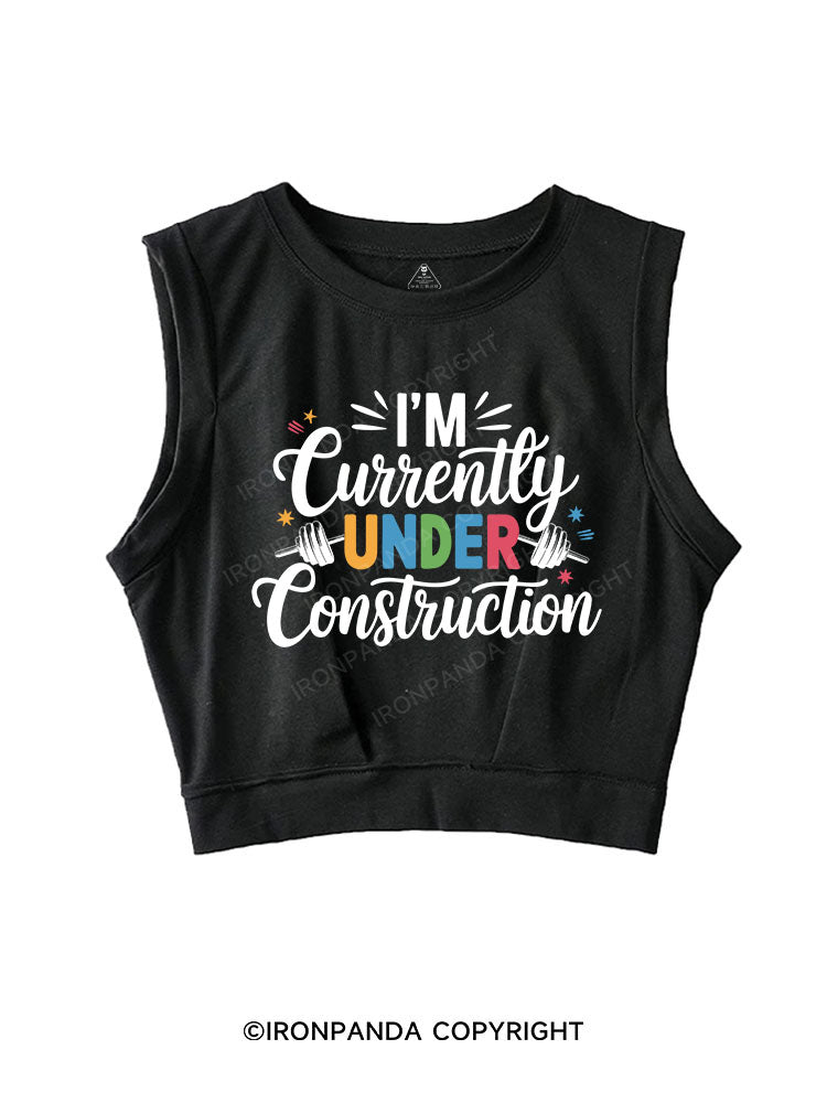 I'M CURRENTLY UNDER CONSTRUCTION SLEEVELESS CROP TOPS