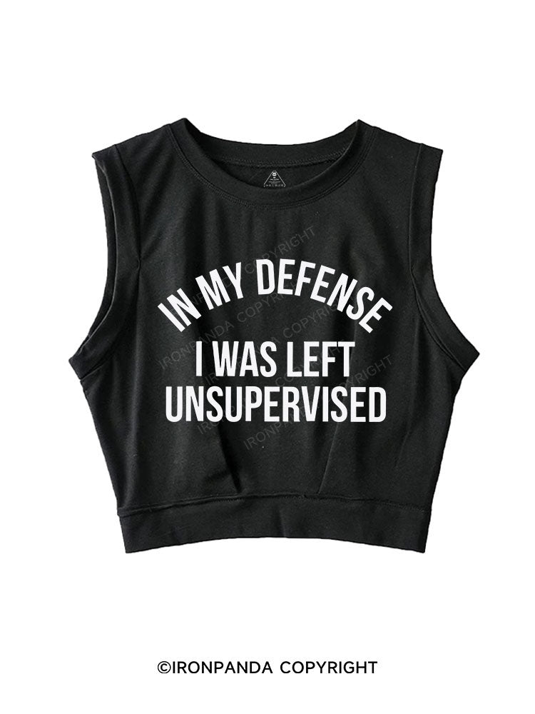 In My Defense I Was Left Unsupervised SLEEVELESS CROP TOPS