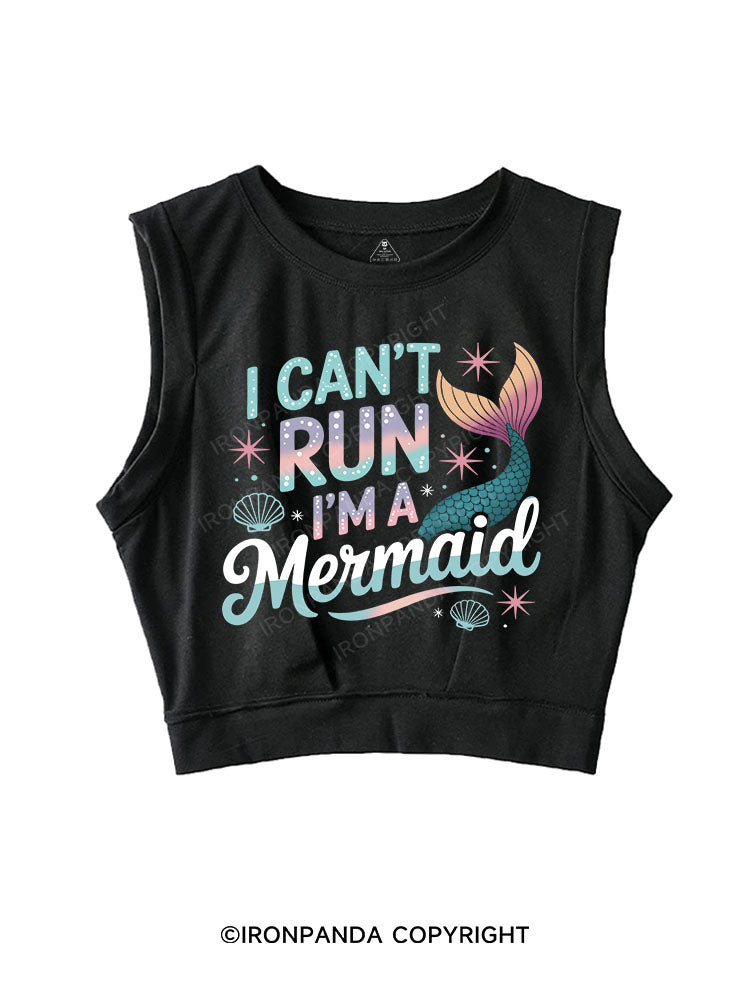 I CAN'T RUN I'M A MERMAID SLEEVELESS CROP TOPS
