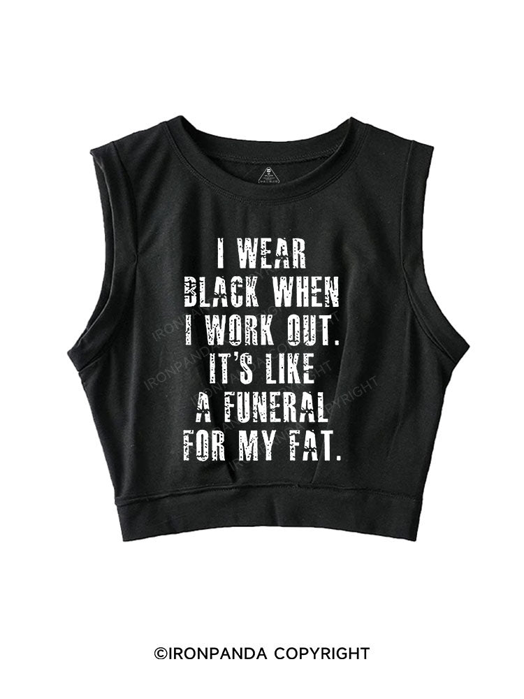I WEAR BLACK WHEN I WORK OUT SLEEVELESS CROP TOPS