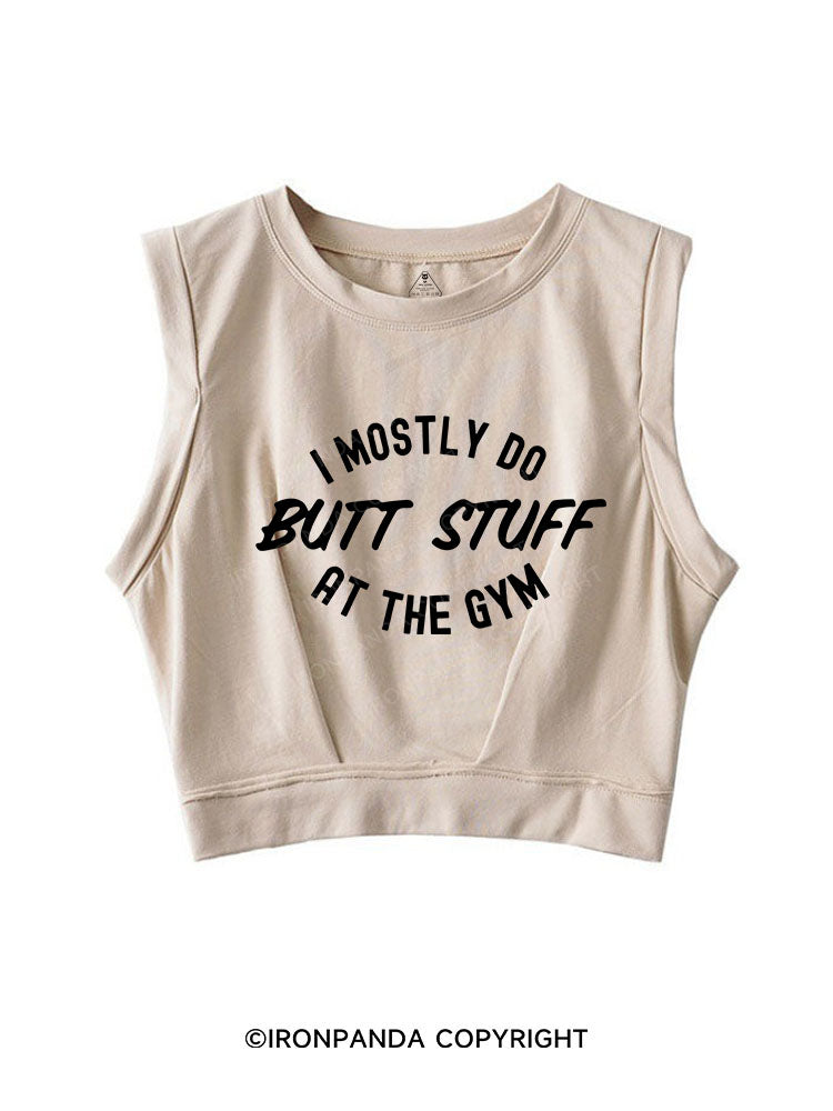 I Only Do Butt Stuff SLEEVELESS CROP TOPS