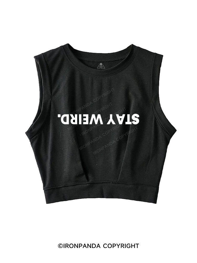 STAY WEIRD SLEEVELESS CROP TOPS
