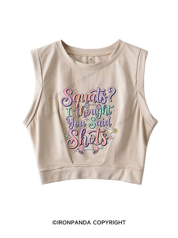 Squats？ I Thought You Said Shots SLEEVELESS CROP TOPS