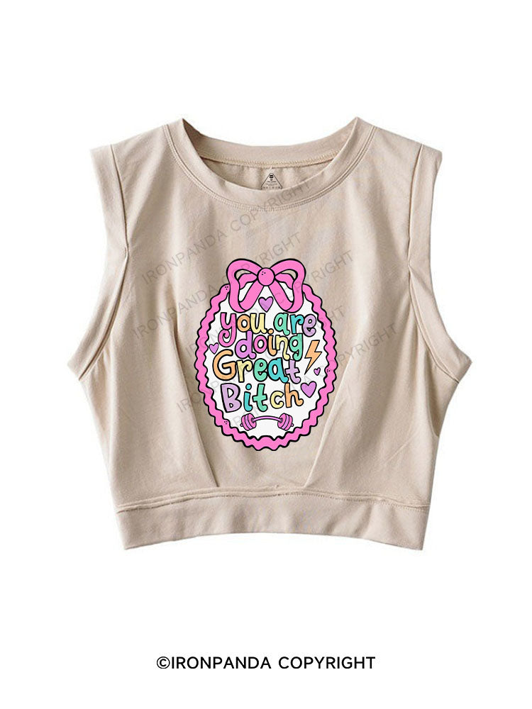 YOU ARE DOING GREAT BITCH SLEEVELESS CROP TOPS