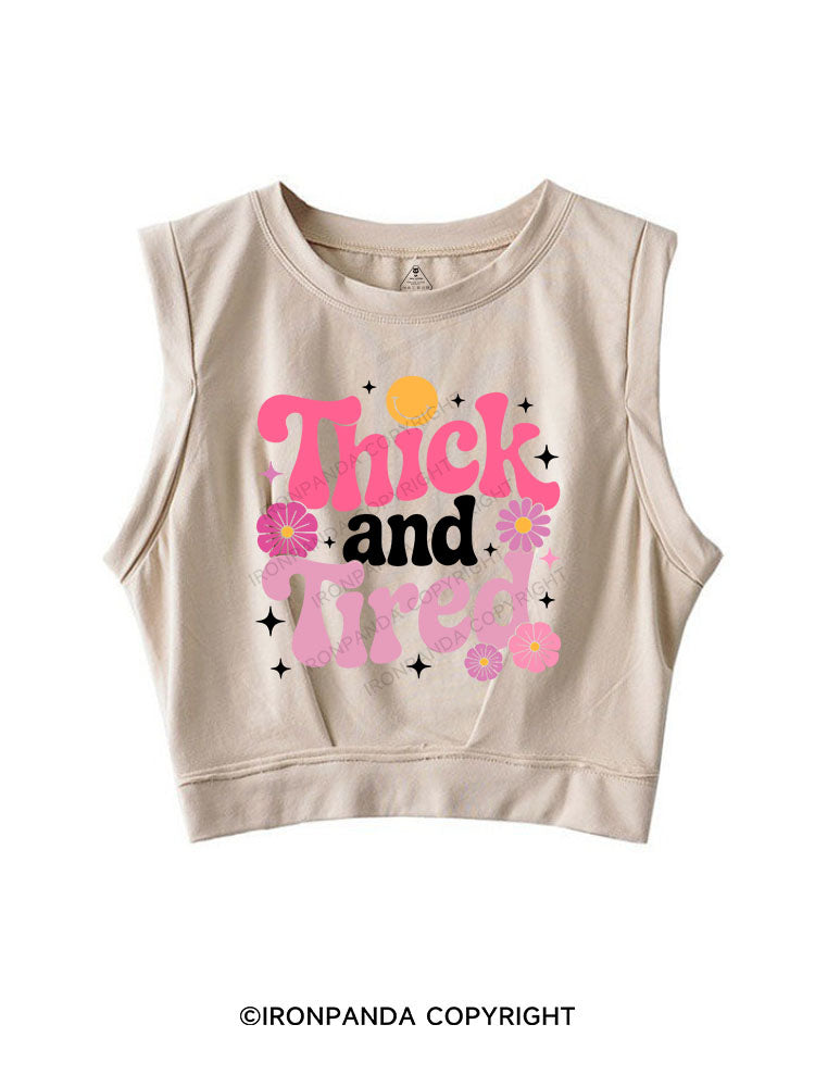 Thick And Tired SLEEVELESS CROP TOPS