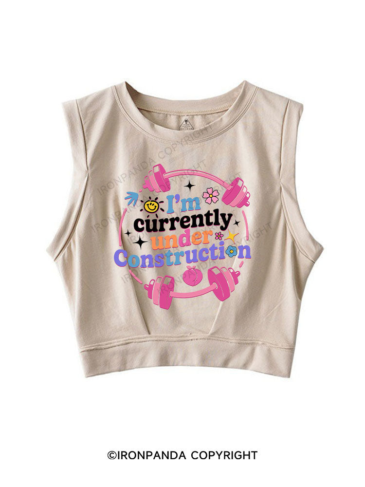 I'M CURRENTLY UNDER CONSTRUCTION SLEEVELESS CROP TOPS