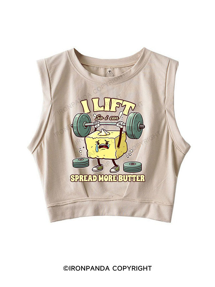 I LIFT SO I CAN SPREAD MORE BUTTER SLEEVELESS CROP TOPS