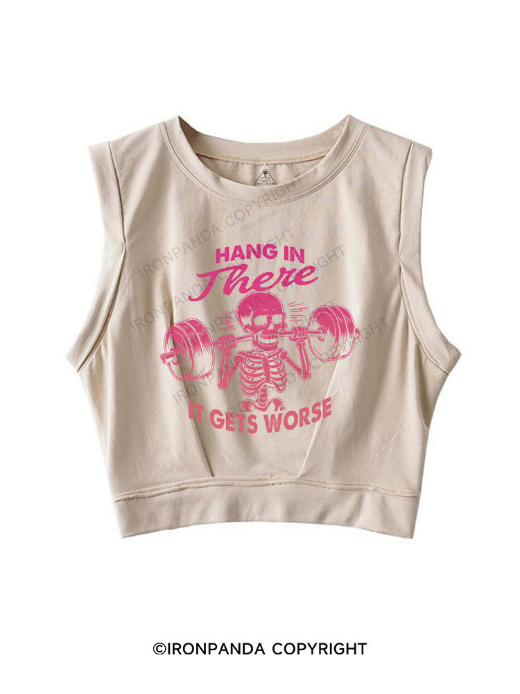 HANG IN THERE, IT GETS WORSE SLEEVELESS CROP TOPS