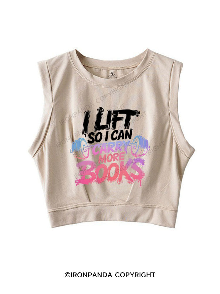 I LIFT SO I CAN CARRY MORE BOOKS SLEEVELESS CROP TOPS