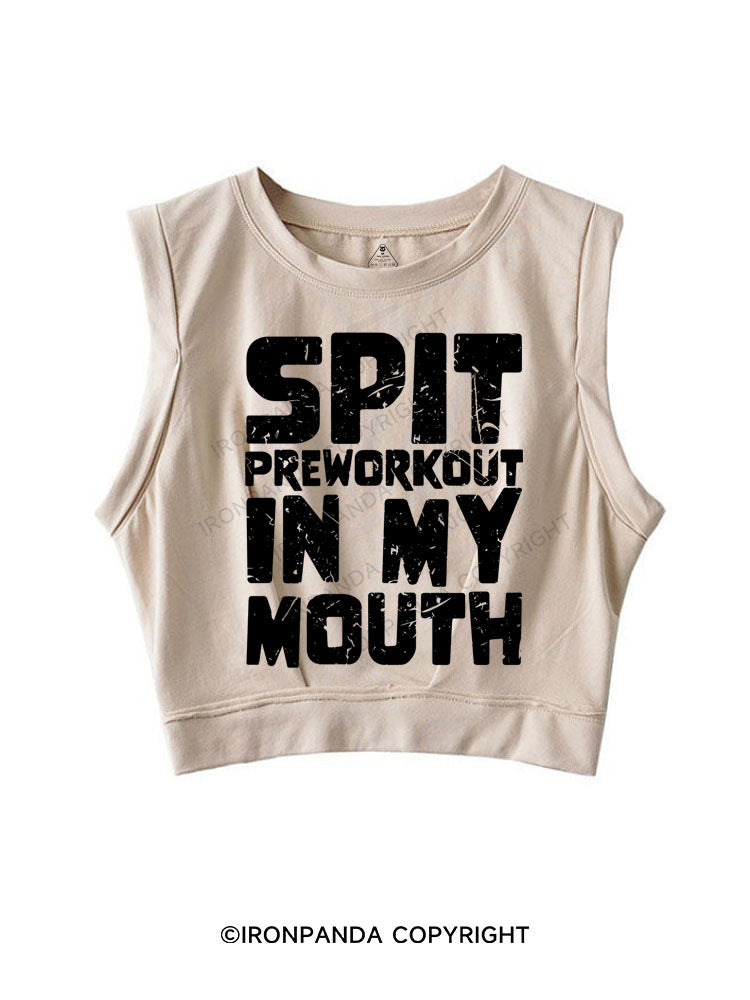 SPIT PREWORKOUT IN MY MOUTH SLEEVELESS CROP TOPS