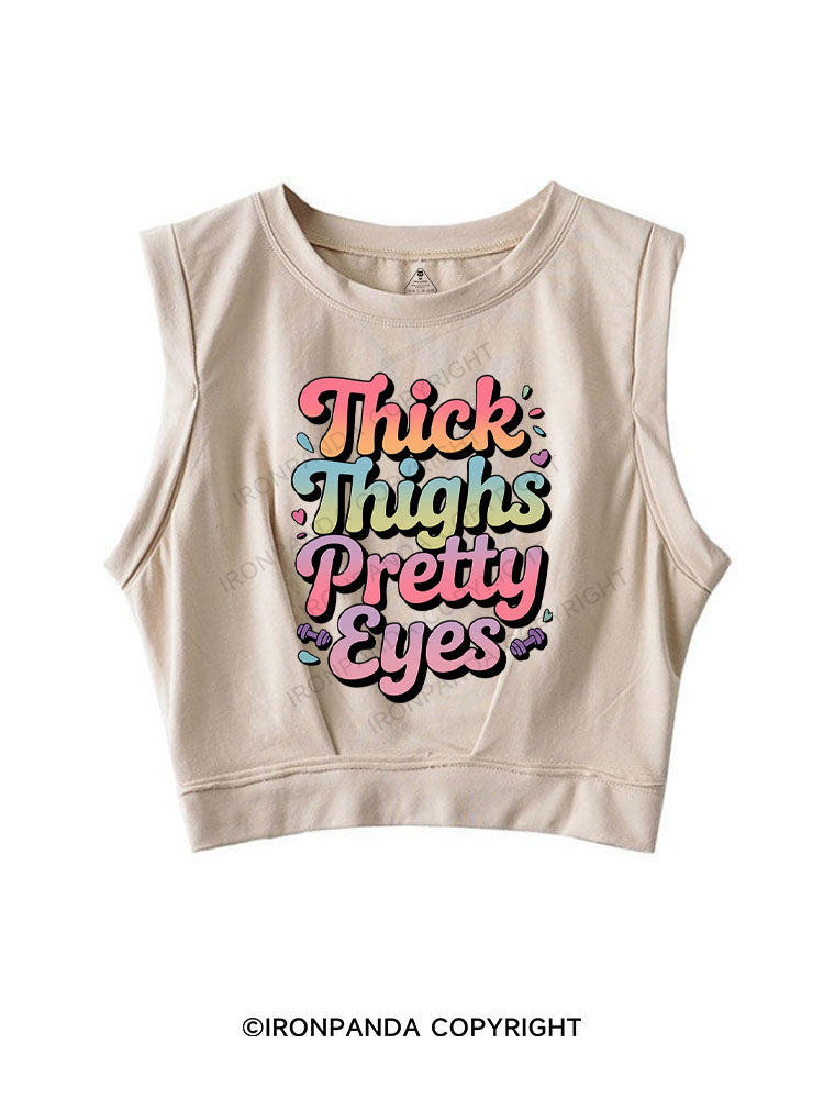 THICK THIGHS PRETTY EYES SLEEVELESS CROP TOPS