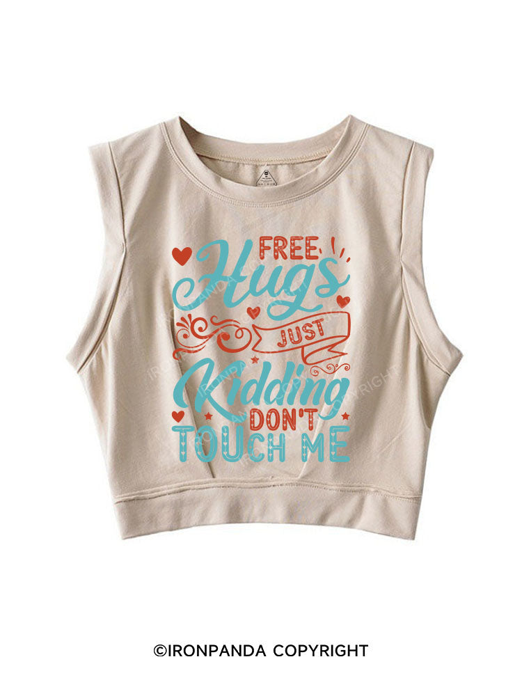 FREE HUGS JUST KIDDING DON'T TOUCH ME SLEEVELESS CROP TOPS