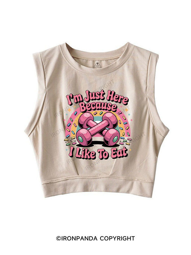 I'M JUST HERE BECAUSE I LIKE TO EAT SLEEVELESS CROP TOPS
