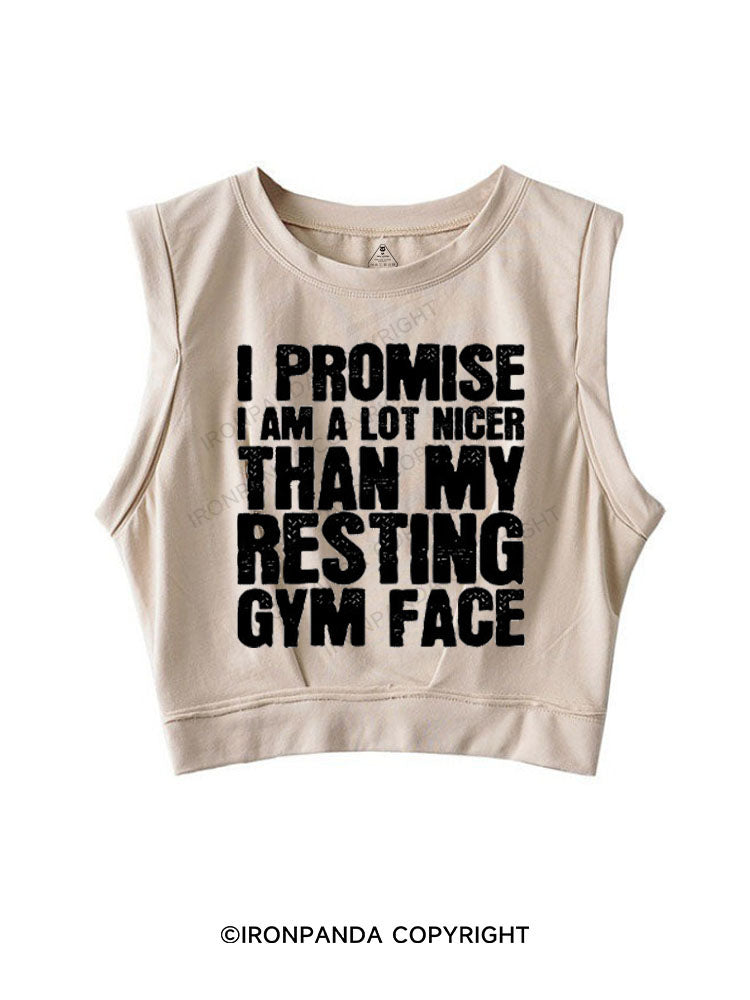 I PROMISE I AM A LOT NICER THAN MY RESTING GYM FACE SLEEVELESS CROP TOPS