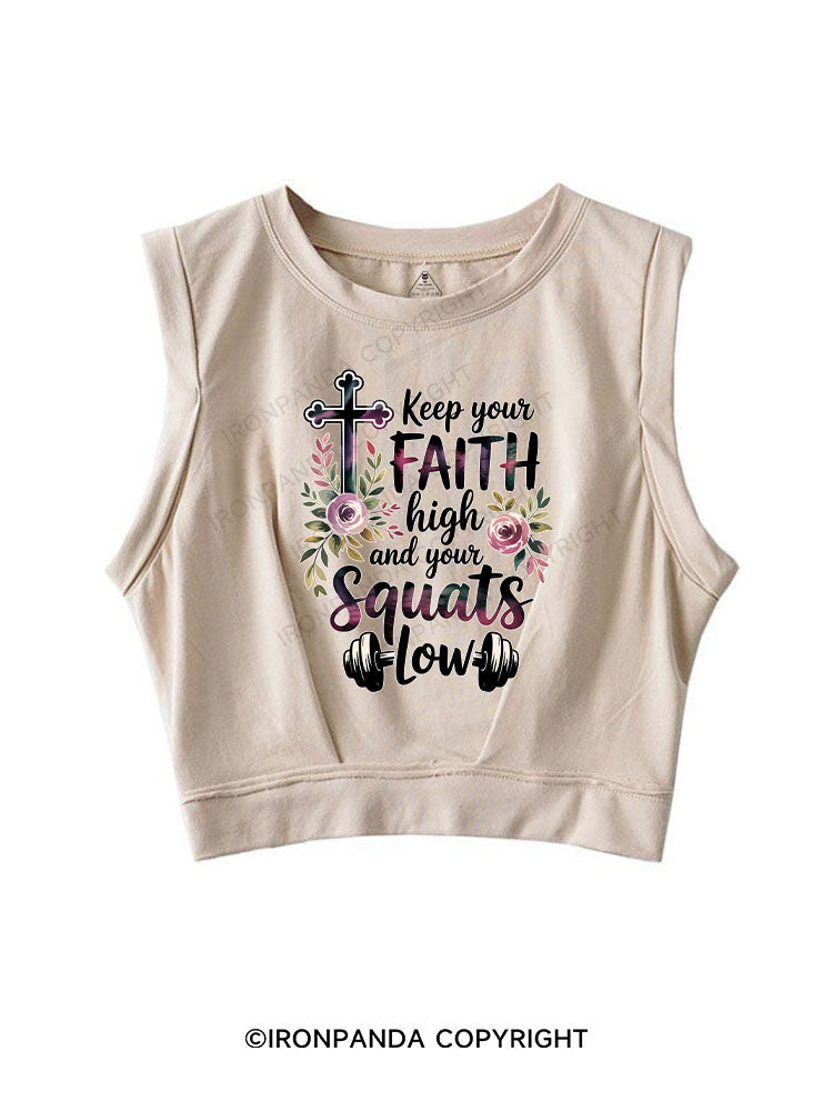 Keep your faith high and your squats low  SLEEVELESS CROP TOPS