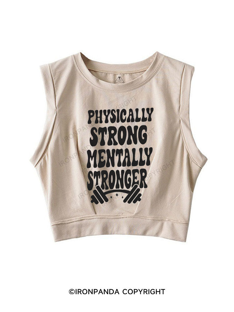 PHYSICALLY STRONG MENTALLY STRONGER SLEEVELESS CROP TOPS