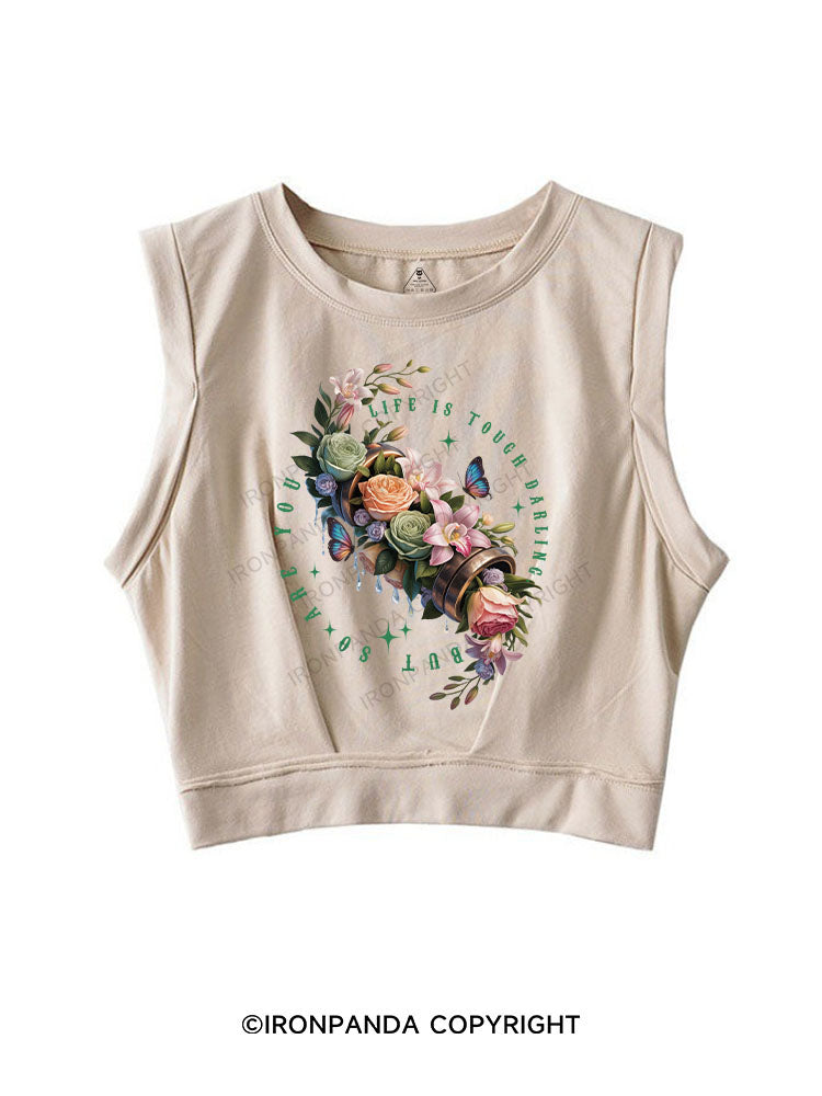 LIFE IS TOUGH DARLING BUT SO ARE YOU SLEEVELESS CROP TOPS