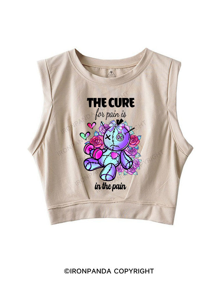 THE CURE FOR PAIN IS IN THE PAIN SLEEVELESS CROP TOPS