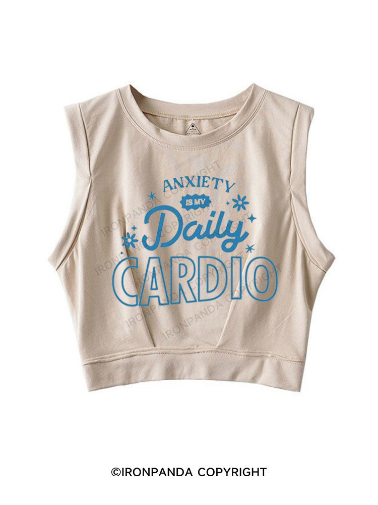 ANXIETY IS MY DAILY CARDIO SLEEVELESS CROP TOPS