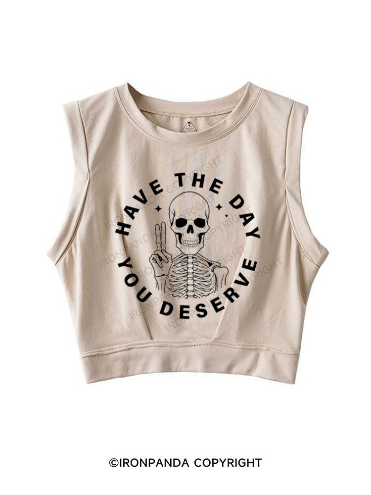 HAVE THE DAY YOU DESERVE SKELETON SLEEVELESS CROP TOPS