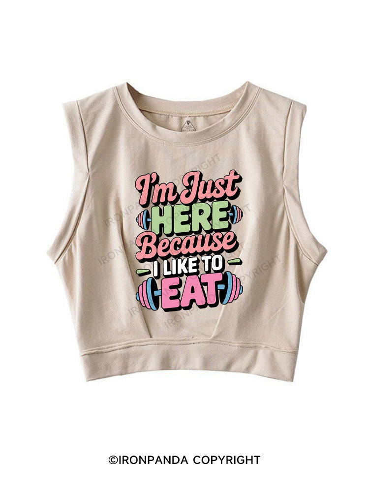 I'M JUST HERE BECAUSE I LIKE TO EAT SLEEVELESS CROP TOPS