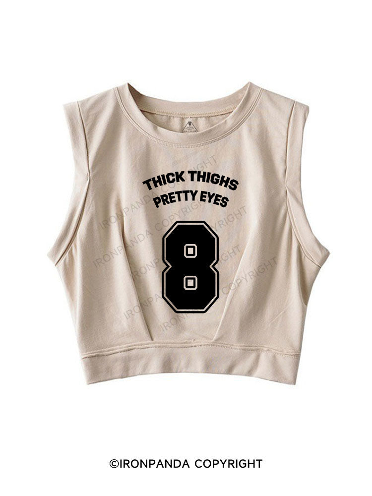 THICK THIGHS PRETTY EYES SLEEVELESS CROP TOPS