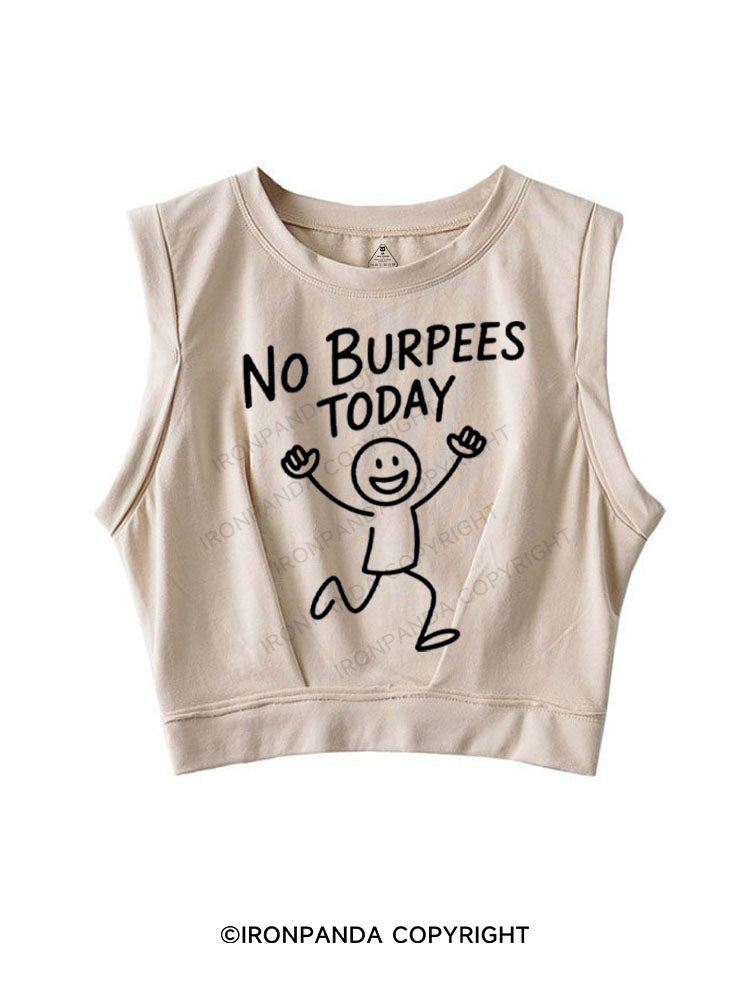NO BURPEES TODAY SLEEVELESS CROP TOPS