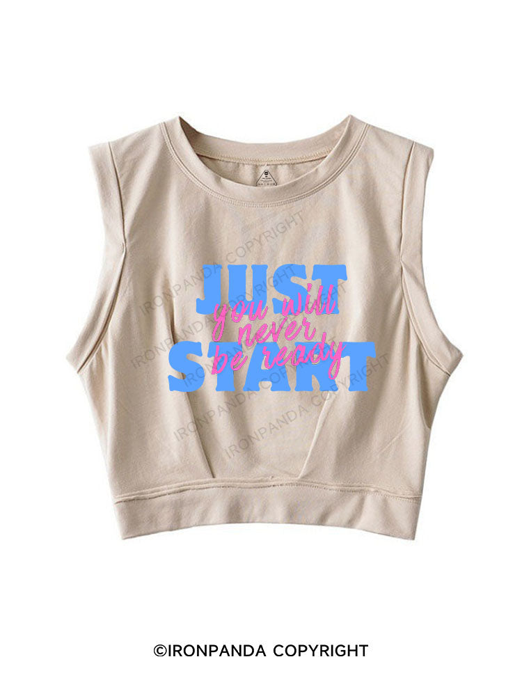 YOU WILL NEVER BE READY JUST START SLEEVELESS CROP TOPS