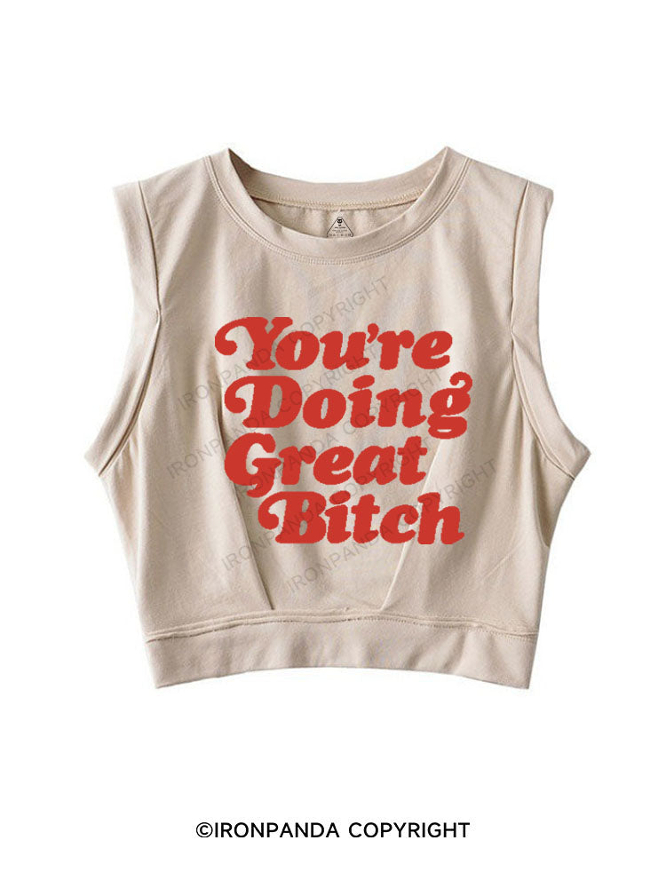 YOU'RE DOING GREAT BITCH SLEEVELESS CROP TOPS