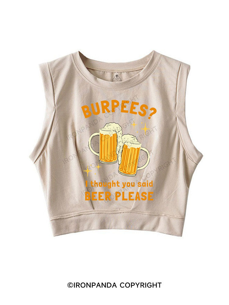 BURPEES? I THOUGHT YOU SAID BEER PLEASE SLEEVELESS CROP TOPS